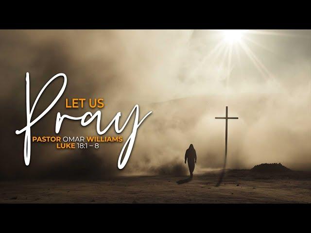 Let Us Pray | Pastor Omar Williams | 10.13.24