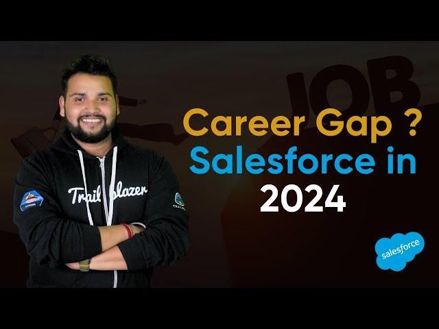 How to get a JOB after a CAREER GAP in Salesforce | Salesforce Geek