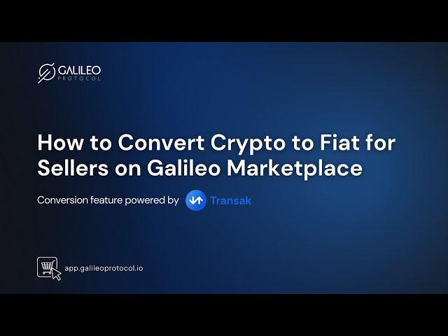 How to Convert Crypto to Fiat for Sellers: Galileo Marketplace Seller Success Series