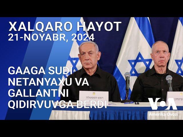 Xalqaro hayot - 21-noyabr, 2024-yil - Xalqaro sud Netanyaxu va Gallantni hibsga olishni buyurdi