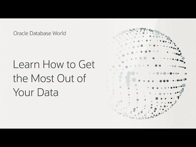 Join Oracle Database World and learn how to simplify data-driven apps and analytics