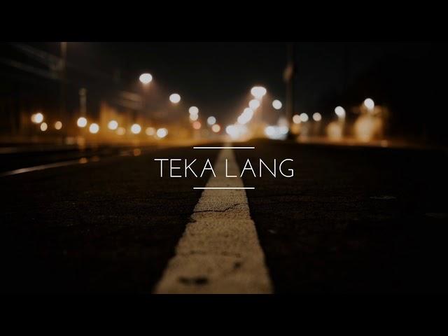 TEKA LANG - COVER BY KAYE CAL