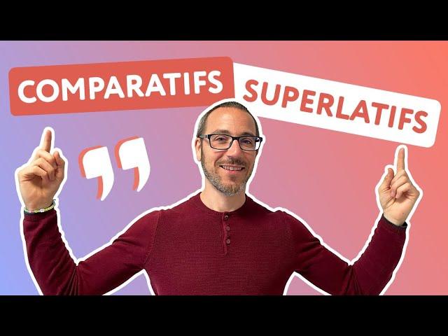 Comment utiliser les comparatifs et superlatifs sans te tromper ?