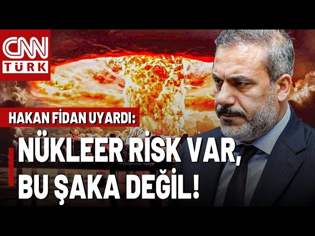 Rusya "Nükleer" Dedi, Hakan Fidan Uyardı! Dışişleri Bakanı'ndan Nükleer Savaş Riski Sorusuna Yanıt