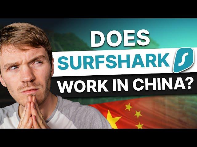 Real Surfshark Test In China - Can You Use This VPN In China?