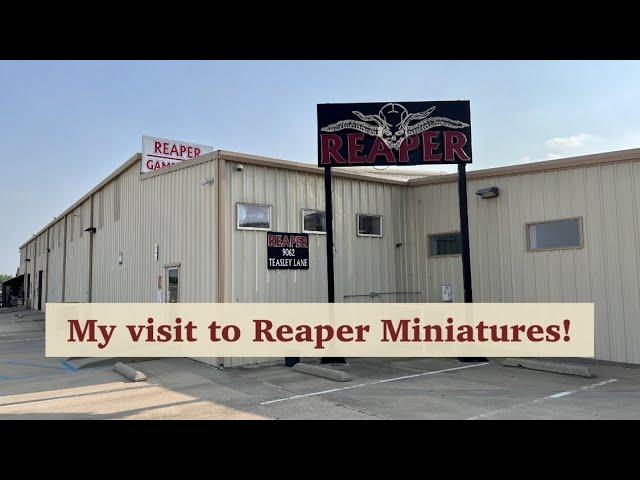 Visiting Reaper Miniatures!