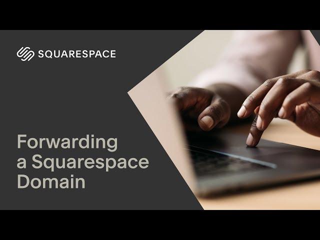 Forwarding a Squarespace Domain | Squarespace Tutorial