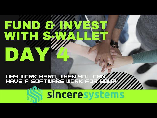 SINCERE SYSTEMS FUND AND INVEST WITH S-WALLET *SINCERE SYSTEMS GROUP