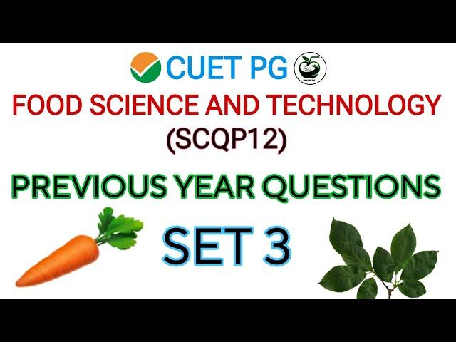 Food Science and Technology Entrance Exam Previous year questions (Set 3) | CUET PG SCQP12 PYQs