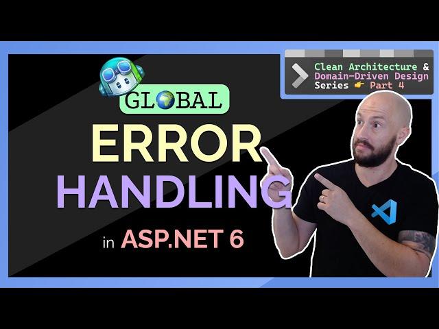 Global Error Handling | ASP.NET 6 REST API Following CLEAN ARCHITECTURE & DDD Tutorial | Part 4