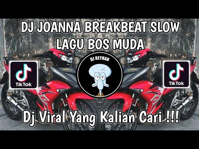 DJ JOANNA BREAKBEAT SLOW LAGU BOS MUDA SOUND K I N G M U S I C  VIRAL TIK TOK TERBARU!