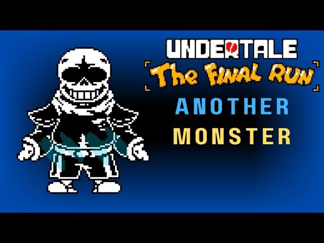 Another Monster [UNDERTALE : THE FINAL RUN]