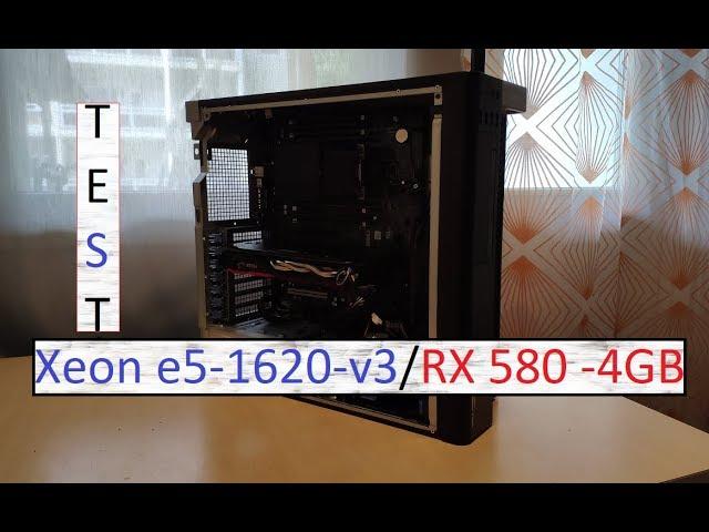 Test - Xeon e5-1620-v3 + RX 580-4GB