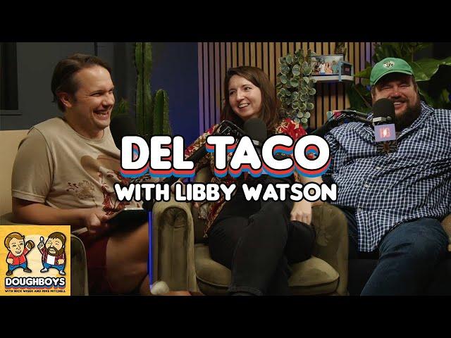 Del Taco 3 with Libby Watson