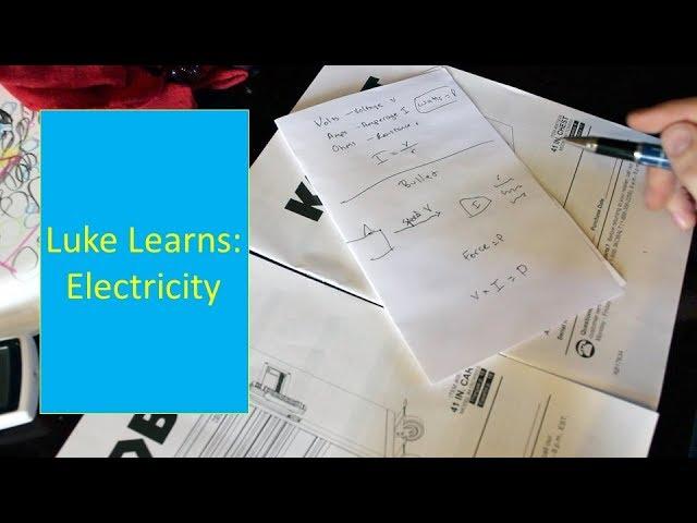 Luke Learns: Electricity | Volts, Amps, Ohms, Watts
