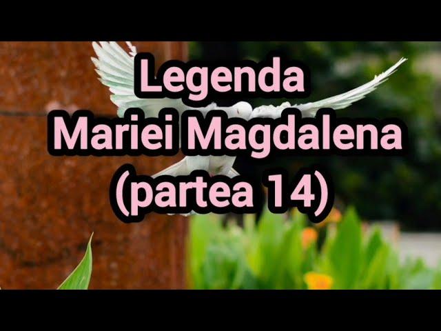 Legenda Mariei Magdalena (partea 14)