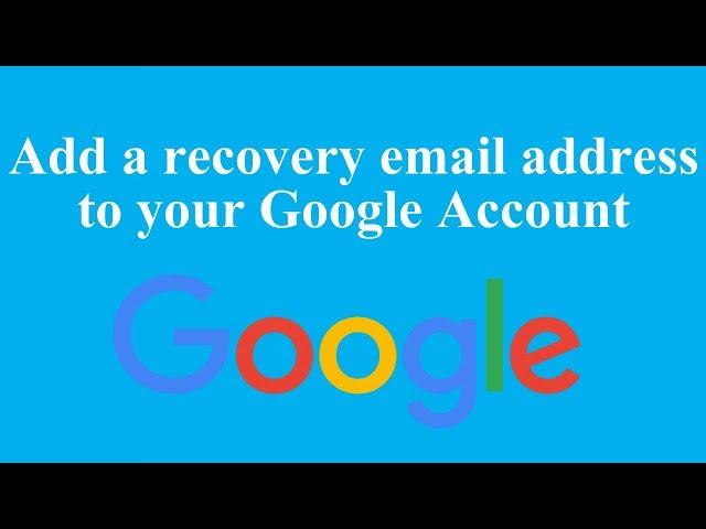 Add a recovery email address to your Google Account