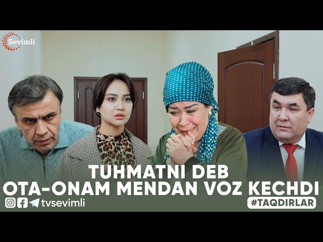 TAQDIRLAR -TUHMATNI DEB OTA-ONAM MENDAN VOZ KECHDI