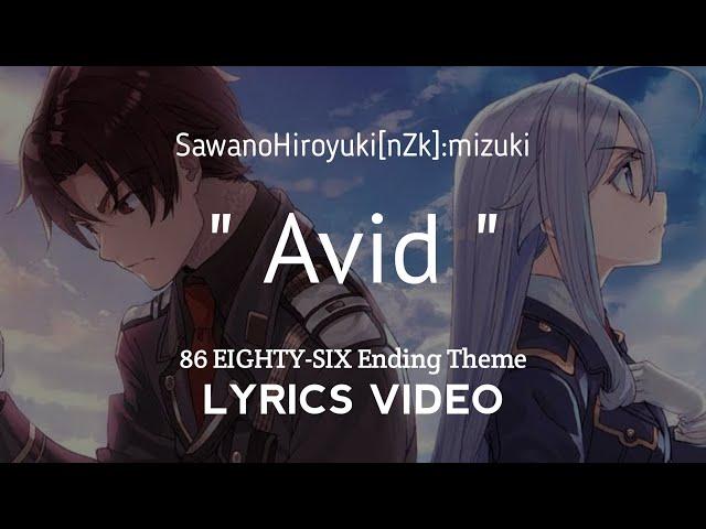 【Lyrics FULL】86 EIGHTY-SIX / Ending Full『Avid』by SawanoHiroyuki[nZk]:mizuki