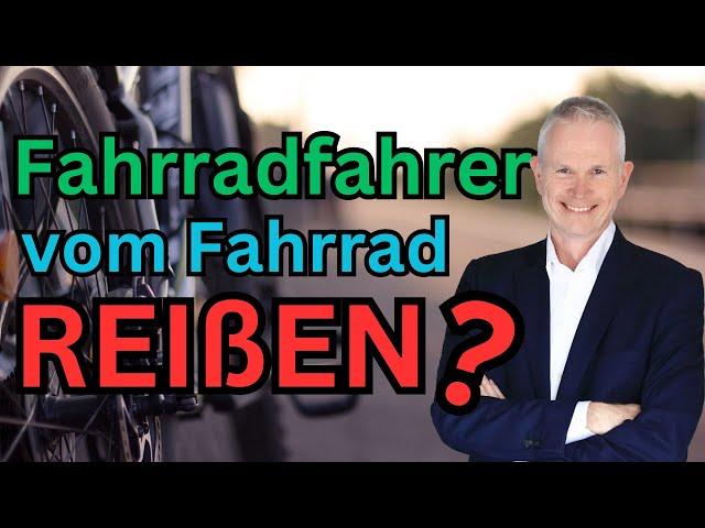 Fahrradfahrer vom Fahrrad werfen? - Auf keinen Fall!