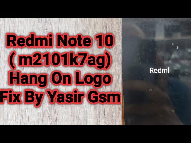 Redmi Note 10 ( m2101k7ag) Hang On Logo Fix By Yasir Gsm