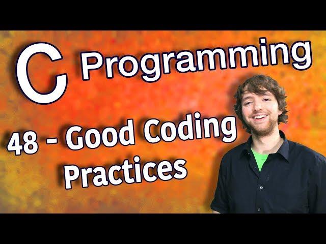 C Programming Tutorial 48 - Good Coding Practices