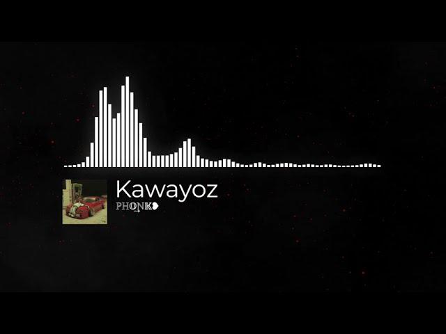 Kawayoz - ℙℍ𝕆͢͢͢ℕ𝕂