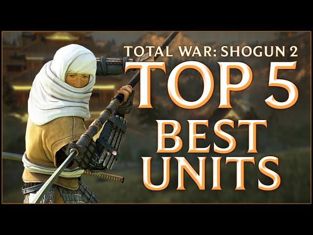 TOP 5 BEST UNITS - Total War: Shogun 2!