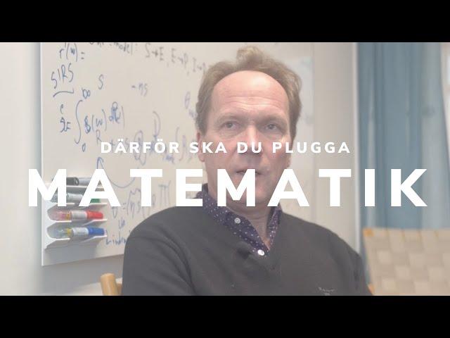 Därför ska du plugga matematik -Professor Tom Britton förklarar varför matematik är rätt val