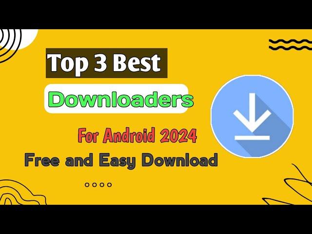 3 Best Downloader for Android 2024 | Best Downloader Apps for Smartphone 