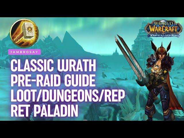 Ret Paladin | Pre-raid Loot Guide + Dungeon/Rep Priority for Classic Wrath