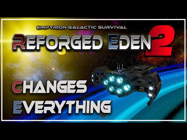 REFORGED EDEN 2 CHANGES EVERYTHING! | Empyrion Galactic Survival