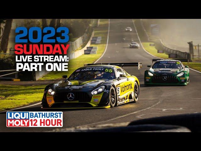 Sunday 2023 LIVE STREAM: PART ONE | LIQUI MOLY Bathurst 12 Hour 2023