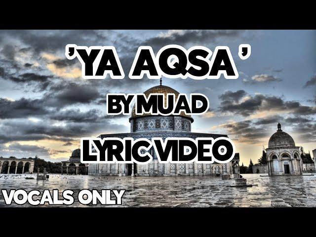 'Ya Aqsa' by Muad (Vocals Only) | Lyric video | *PALESTINE NASHEED*