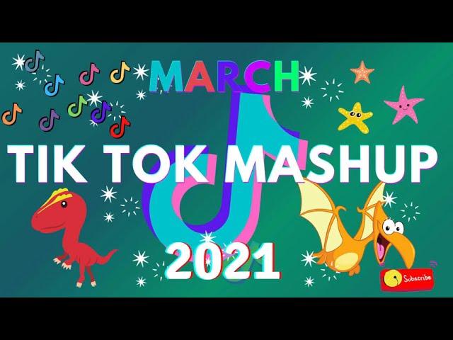 Tiktok Mashup March 2021(Not Clean)