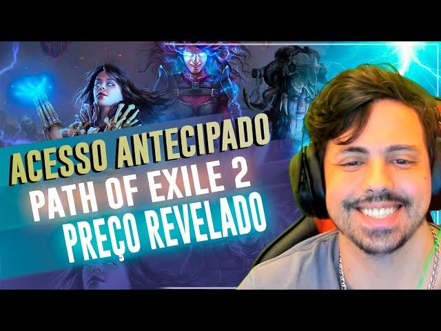 PATH OF EXILE 2 - REVELADO O PREÇO DO ACESSO ANTENCIAPO!