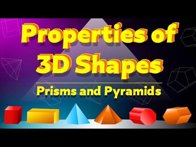 Properties of 3D Shapes | Faces, Edges, and Vertices of  Prisms and Pyramids