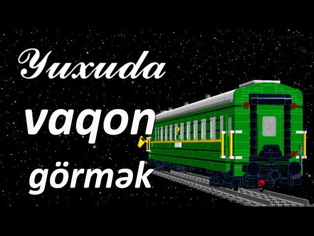 Yuxuda vaqon görmək  Qısa Yuxuyozma