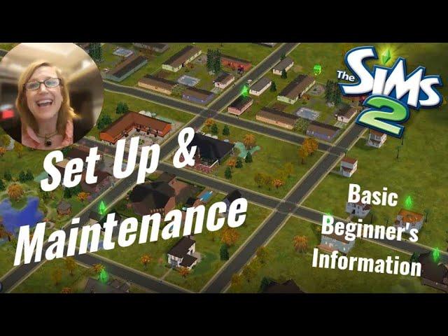 The Sims™ 2 Set Up and Maintenance Basics (Beginners Video)