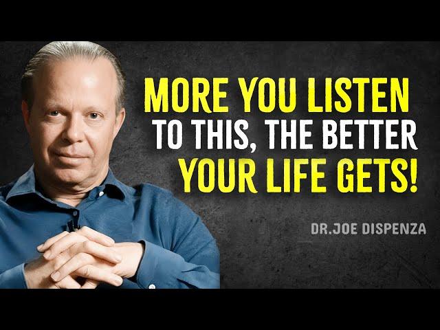 More YOU Listen To This, The Better Your Life Gets - Joe Dispenza Motivation