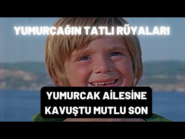 Yumurcak Ailesine Kavuştu Mutlu Son |  Yumurcağın Tatlı Rüyaları