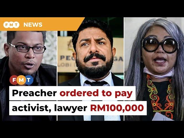 Preacher ordered to pay activist, lawyer RM100,000 each for defamation