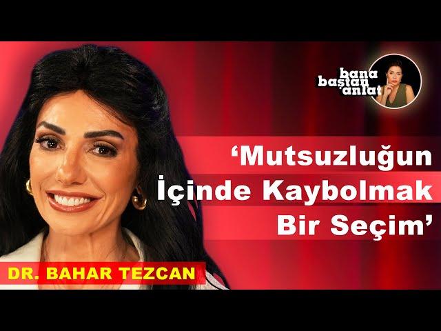 Bana Baştan Anlat - Dr. Bahar Tezcan