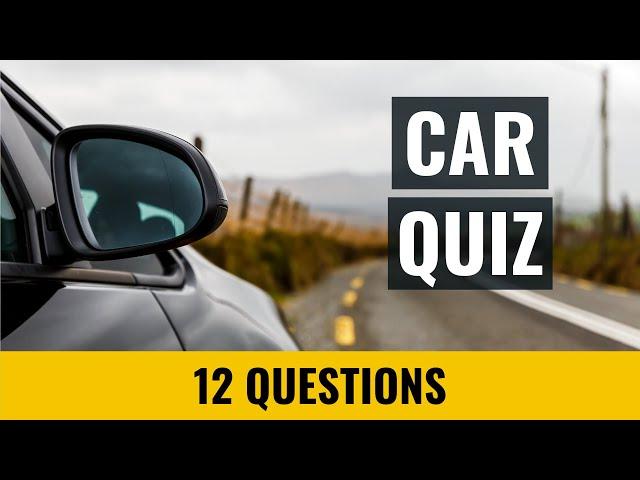 Car Quiz - 12 trivia questions and answers