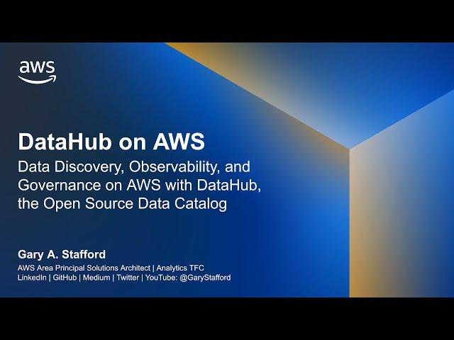 DataHub on AWS: Data Discovery, Observability, and Governance with DataHub Open Source Data Catalog