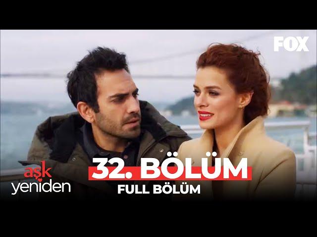 Aşk Yeniden 32. Bölüm