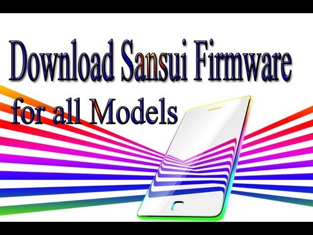 Download Sansui Stock Rom | Firmware | Flash File for all Models