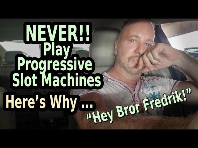  NEVER PLAY PROGRESSIVE SLOT MACHINES!! HERE'S WHY! BONUS TIP - WORSE SLOT I'VE PLAYED IN LAS VEGAS