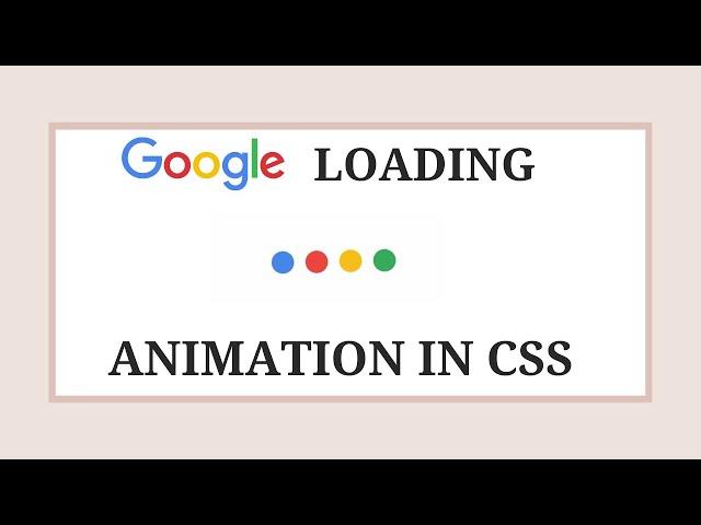 How to Create a Google Loading Animation In CSS | CSS tutorial | PWOS