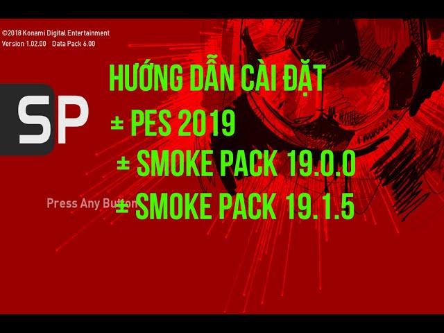 Cài đặt Pes 2019 + Smoke Patch19.0.0 + Smoke Patch 19.1.5 mới nhất